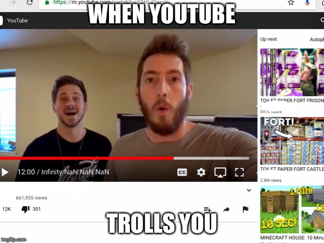 WHEN YOUTUBE; TROLLS YOU | image tagged in youtube | made w/ Imgflip meme maker