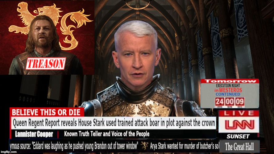 Lannister News Network | image tagged in msm,ned stark,cnn fake news,anderson cooper,fake news,cnn | made w/ Imgflip meme maker