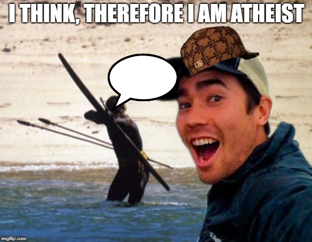 Scumbag Christian | I THINK, THEREFORE I AM ATHEIST | image tagged in scumbag christian | made w/ Imgflip meme maker