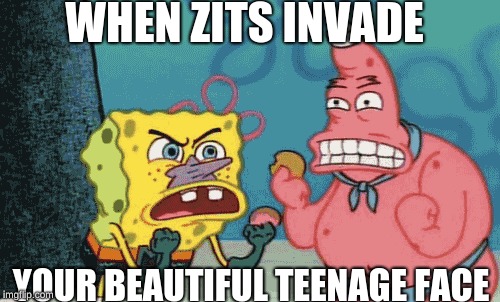 When zits invade your face. | WHEN ZITS INVADE; YOUR BEAUTIFUL TEENAGE FACE | image tagged in spongebob and patrick superhero,memes | made w/ Imgflip meme maker