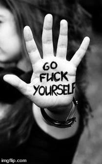 go fuck yourself | image tagged in go fuck yourself | made w/ Imgflip meme maker