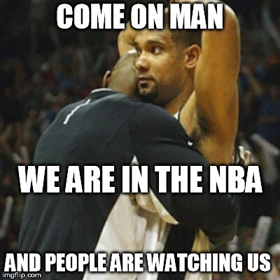 awkward hug | COME ON MAN; WE ARE IN THE NBA; AND PEOPLE ARE WATCHING US | image tagged in awkward hug | made w/ Imgflip meme maker