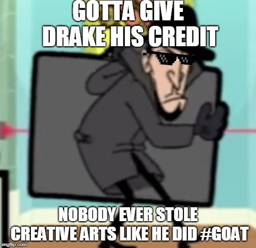 Drake - Criminal Master Mind | GOTTA GIVE DRAKE HIS CREDIT; NOBODY EVER STOLE CREATIVE ARTS LIKE HE DID #GOAT | image tagged in art thief,drake,soulja boy,soulja,boy,art | made w/ Imgflip meme maker