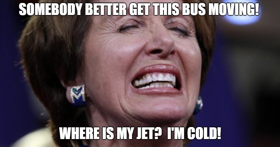Nancy | SOMEBODY BETTER GET THIS BUS MOVING! WHERE IS MY JET?  I'M COLD! | image tagged in nancy | made w/ Imgflip meme maker