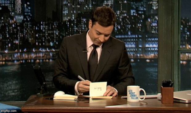Thank you Notes Jimmy Fallon | . | image tagged in thank you notes jimmy fallon | made w/ Imgflip meme maker