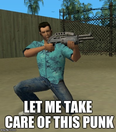 LET ME TAKE CARE OF THIS PUNK | made w/ Imgflip meme maker