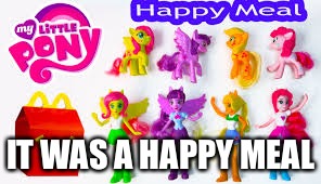 IT WAS A HAPPY MEAL | made w/ Imgflip meme maker