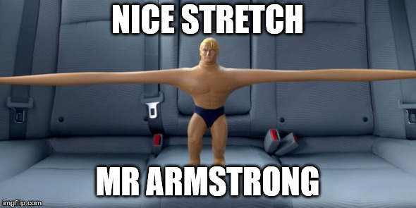 Stretch armstrong | NICE STRETCH MR ARMSTRONG | image tagged in stretch armstrong | made w/ Imgflip meme maker