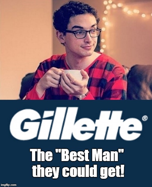 Gillette now makes feminine shavers! | The "Best Man" they could get! | image tagged in funny,political correctness,conservatives,pajama boy | made w/ Imgflip meme maker
