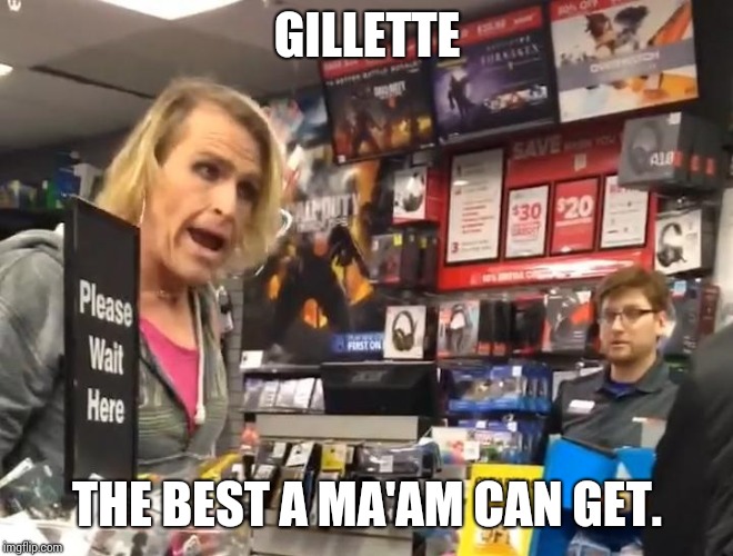 Maam | GILLETTE; THE BEST A MA'AM CAN GET. | image tagged in maam | made w/ Imgflip meme maker