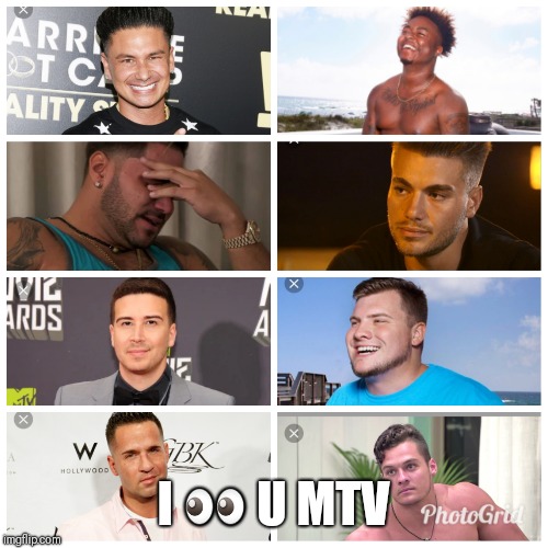 I 👀 U MTV | image tagged in mtv,jersey shore | made w/ Imgflip meme maker