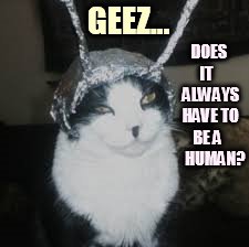 GEEZ... DOES IT    ALWAYS HAVE TO BE A      HUMAN? | made w/ Imgflip meme maker
