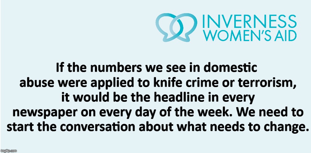 IWA campaign Domestic abuse headlines | If the numbers we see in domestic abuse were applied to knife crime or terrorism, it would be the headline in every newspaper on every day of the week. We need to start the conversation about what needs to change. | image tagged in domestic abuse,awareness | made w/ Imgflip meme maker