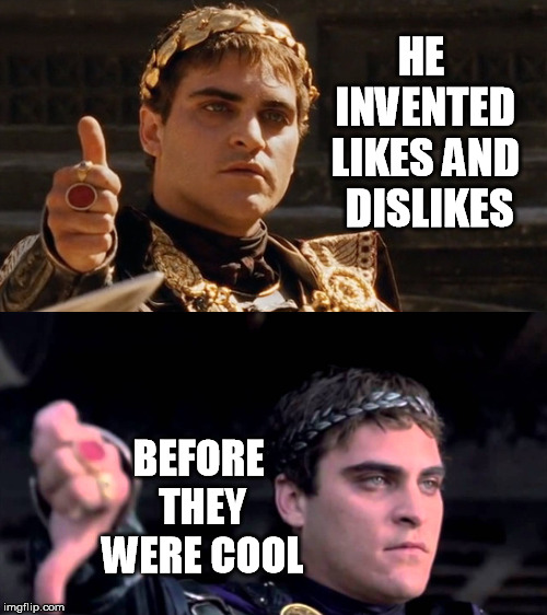 Inventor of likes and dislikes |  HE INVENTED LIKES AND 
DISLIKES; BEFORE THEY WERE COOL | image tagged in likes,dislikes,before they were cool,facebook | made w/ Imgflip meme maker