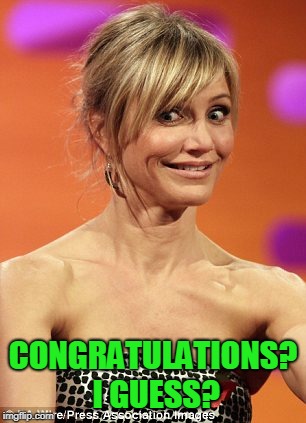 whatever | CONGRATULATIONS? I GUESS? | image tagged in whatever | made w/ Imgflip meme maker