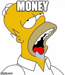Hungry Homer | MONEY | image tagged in hungry homer | made w/ Imgflip meme maker
