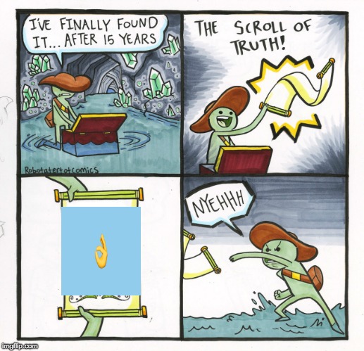 The Scroll Of Truth | image tagged in memes,the scroll of truth | made w/ Imgflip meme maker