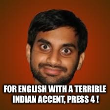 Indian guy | FOR ENGLISH WITH A TERRIBLE INDIAN ACCENT, PRESS 4 ! | image tagged in indian guy | made w/ Imgflip meme maker