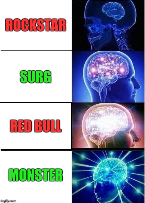 brain on energy drinks | ROCKSTAR; SURG; RED BULL; MONSTER | image tagged in memes,expanding brain | made w/ Imgflip meme maker