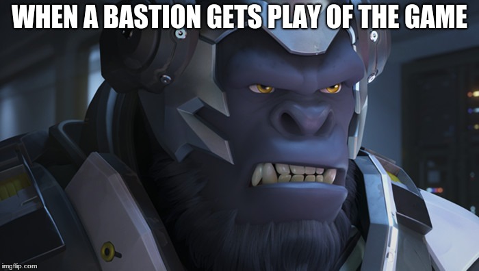 Winston Overwatch | WHEN A BASTION GETS PLAY OF THE GAME | image tagged in winston overwatch | made w/ Imgflip meme maker