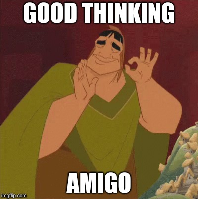 GOOD THINKING AMIGO | made w/ Imgflip meme maker