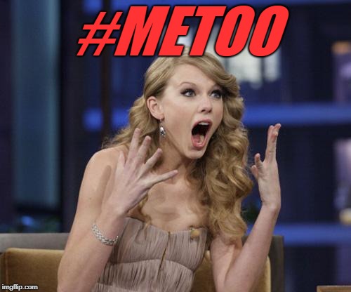 Taylor Swift | #METOO | image tagged in taylor swift | made w/ Imgflip meme maker