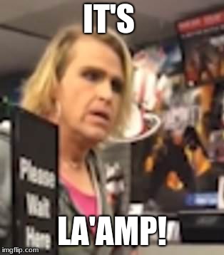 IT'S; LA'AMP! | image tagged in ma'am | made w/ Imgflip meme maker
