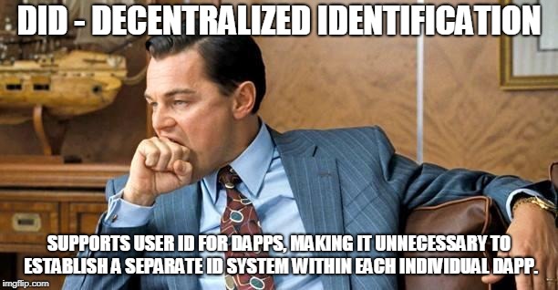 Leonardo Dicaprio | Fist Bite | DID - DECENTRALIZED IDENTIFICATION; SUPPORTS USER ID FOR DAPPS, MAKING IT UNNECESSARY TO ESTABLISH A SEPARATE ID SYSTEM WITHIN EACH INDIVIDUAL DAPP. | image tagged in leonardo dicaprio  fist bite | made w/ Imgflip meme maker