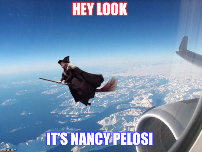 Witch vs Jet | HEY LOOK; IT’S NANCY PELOSI | image tagged in witch vs jet | made w/ Imgflip meme maker