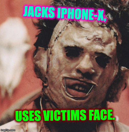 JACKS IPHONE-X, USES VICTIMS FACE. | made w/ Imgflip meme maker