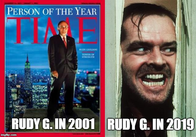 Rudy G -- Then & Now | RUDY G. IN 2019; RUDY G. IN 2001 | image tagged in memes,heres johnny,rudy giuliani,rudy h,the shining | made w/ Imgflip meme maker