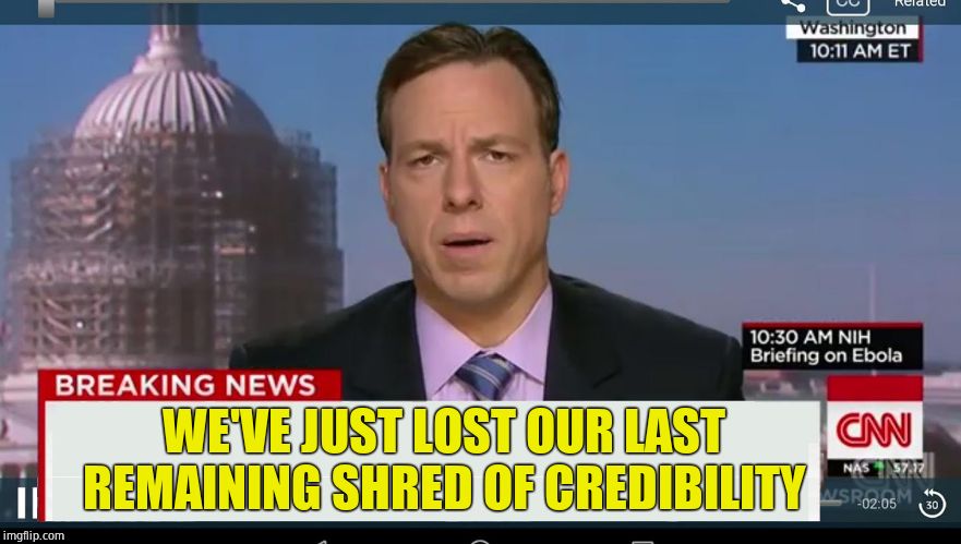 cnn breaking news template | WE'VE JUST LOST OUR LAST REMAINING SHRED OF CREDIBILITY | image tagged in cnn breaking news template | made w/ Imgflip meme maker