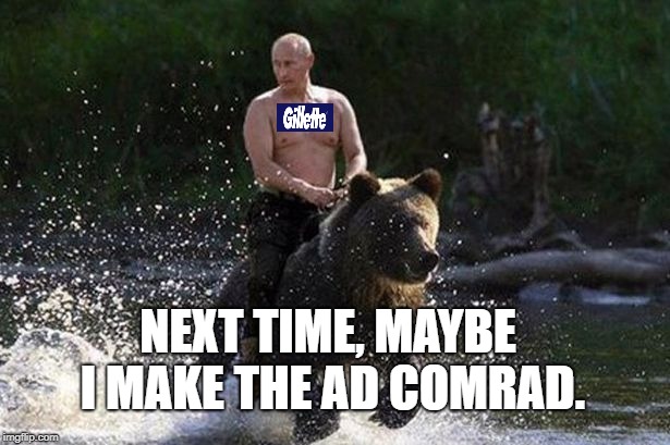 NEXT TIME, MAYBE I MAKE THE AD COMRAD. | made w/ Imgflip meme maker