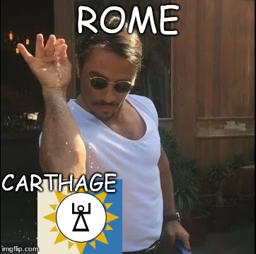 salt bae | ROME; CARTHAGE | image tagged in salt bae | made w/ Imgflip meme maker