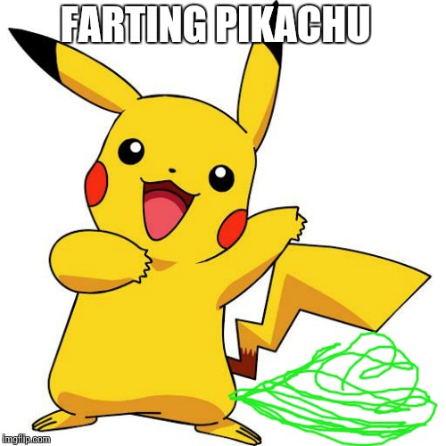 Cute but smelly | FARTING PIKACHU | image tagged in pikachu,fart,memes,pokemon | made w/ Imgflip meme maker