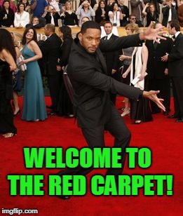 Red Carpet | WELCOME TO THE RED CARPET! | image tagged in red carpet | made w/ Imgflip meme maker