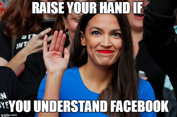 RAISE YOUR HAND IF; YOU UNDERSTAND FACEBOOK | made w/ Imgflip meme maker