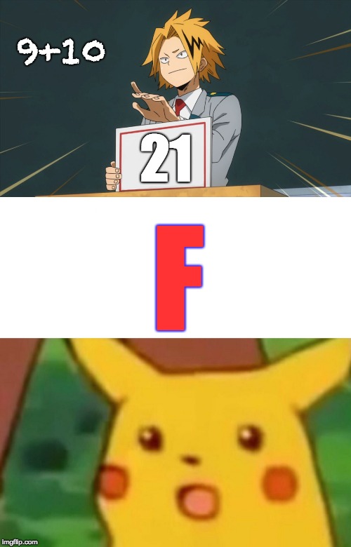 9+10; 21; F | image tagged in memes,surprised pikachu,denki holding sign | made w/ Imgflip meme maker