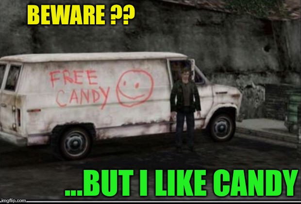 Free candy | BEWARE ?? ...BUT I LIKE CANDY | image tagged in free candy | made w/ Imgflip meme maker