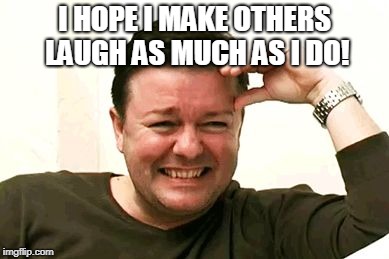 laughing | I HOPE I MAKE OTHERS LAUGH AS MUCH AS I DO! | image tagged in laughing | made w/ Imgflip meme maker