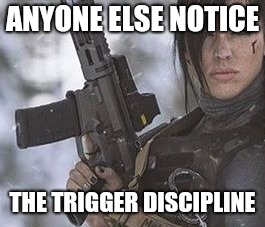 ANYONE ELSE NOTICE THE TRIGGER DISCIPLINE | made w/ Imgflip meme maker