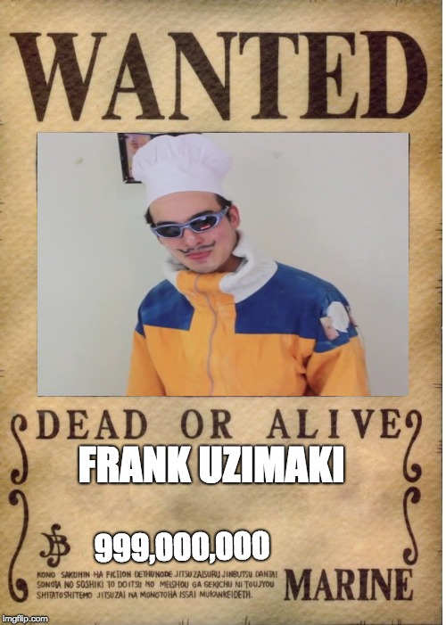 One piece wanted poster template | FRANK UZIMAKI; 999,000,000 | image tagged in one piece wanted poster template | made w/ Imgflip meme maker