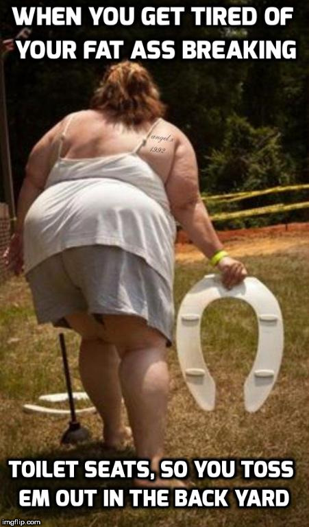 image tagged in fat woman,fat ass,toilet seat,backyard,fat lady,fat people | made w/ Imgflip meme maker
