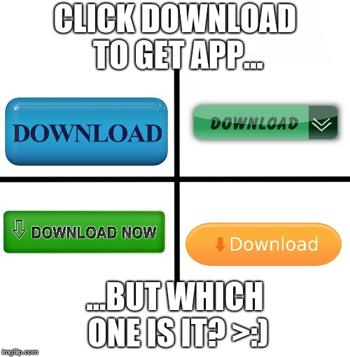 Blank Starter Pack | CLICK DOWNLOAD TO GET APP... ...BUT WHICH ONE IS IT? >:) | image tagged in memes,blank starter pack | made w/ Imgflip meme maker