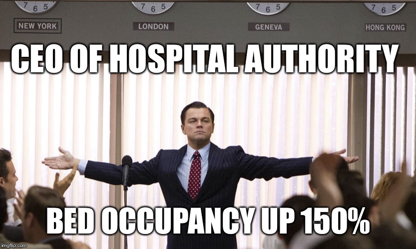 the wolf of wallstreet | CEO OF HOSPITAL AUTHORITY; BED OCCUPANCY UP 150% | image tagged in the wolf of wallstreet | made w/ Imgflip meme maker