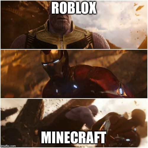 avengers infinity war | ROBLOX; MINECRAFT | image tagged in avengers infinity war | made w/ Imgflip meme maker