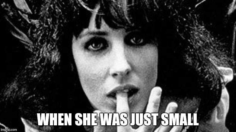 red pill grace slick | WHEN SHE WAS JUST SMALL | image tagged in red pill grace slick | made w/ Imgflip meme maker