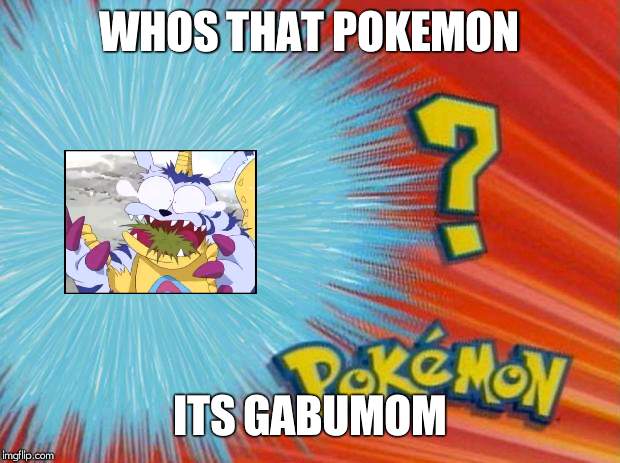 who is that pokemon | WHOS THAT POKEMON; ITS GABUMOM | image tagged in who is that pokemon | made w/ Imgflip meme maker