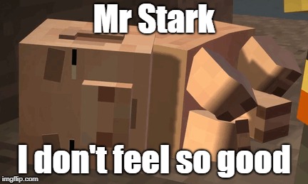 I don't feel so good | Mr Stark; I don't feel so good | image tagged in memes | made w/ Imgflip meme maker