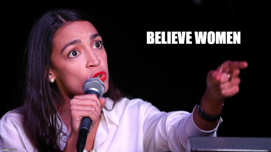 Believe Women | BELIEVE WOMEN | image tagged in political meme | made w/ Imgflip meme maker